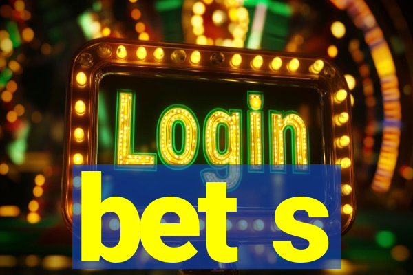 bet s